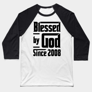 Blessed By God Since 2008 15th Birthday Baseball T-Shirt